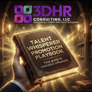The Talent Whisperer’s “Promotion Playbook” TM